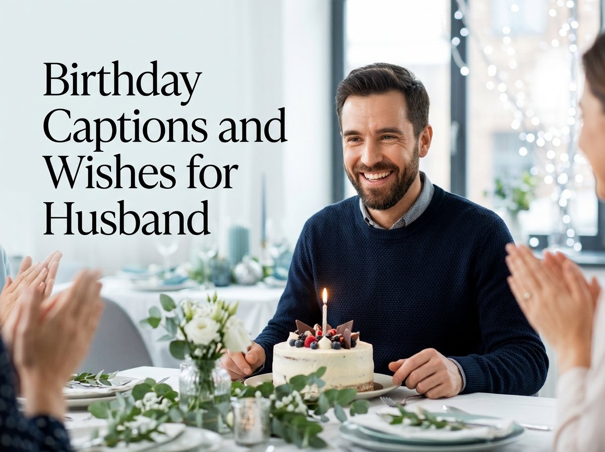 Birthday Captions and Wishes for Husband